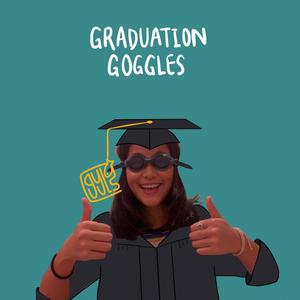 Graduation Goggles