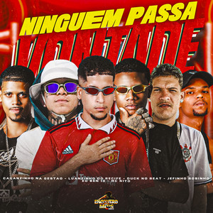 Ninguem Passa Vontade (Explicit)