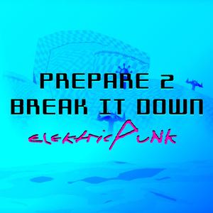 Prepare 2 Break It Down (Bonus Version)