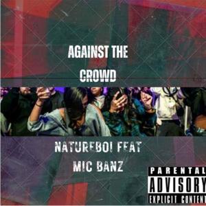 Against The Crowd (feat. Micheal Green(Mic Banz)) [Explicit]