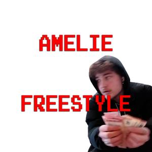 AMELIE (FREESTYLE) [Explicit]