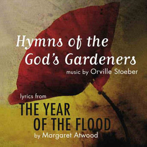 Hymns of the God's Gardeners: from Year of the Flood