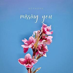 Missing you