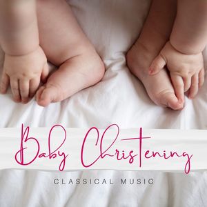 Baby Christening Classical Music