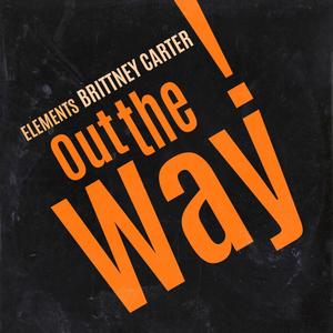 Out the Way (feat. Brittney Carter) [Explicit]