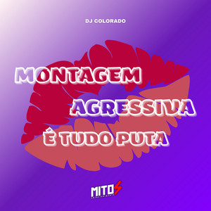 MONTAGEM AGRESSIVA È TUDO PUTA (Explicit)