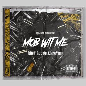 Mob Wit Me (feat. Buc Noi & ChingYung) [Explicit]