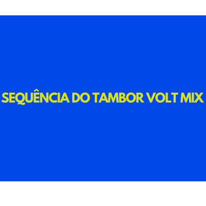 SEQUÊNCIA DO TAMBOR VOLT MIX (Explicit)