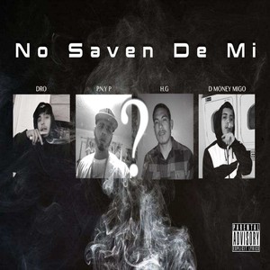 No Saven de Mi(feat. D Money Migo, dro & H.G) (Explicit)