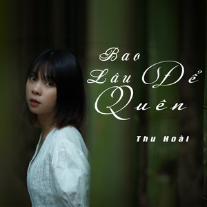 Bao Lâu Để Quên