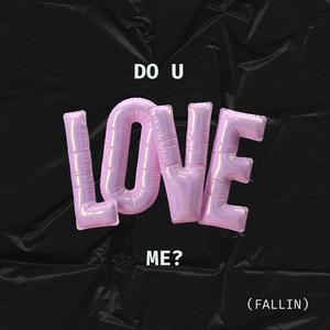 do u love me (fallin) (Explicit)