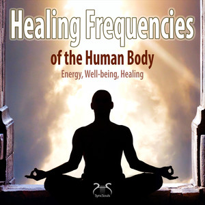 Healing Frequencies of the Human Body - Energy, Well-Being, Healing