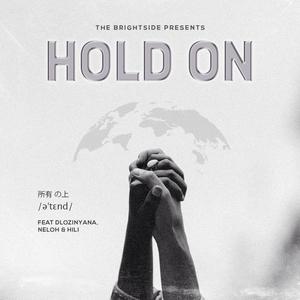 Hold On (feat. Dlozinyana, Neloh & HiLiTheArtiste) [Explicit]