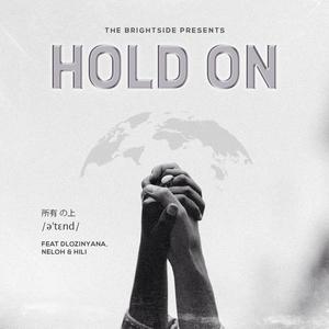 Hold On (feat. Dlozinyana, Neloh & HiLiTheArtiste) (Explicit)