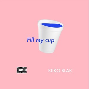 Fill My Cup (Explicit)