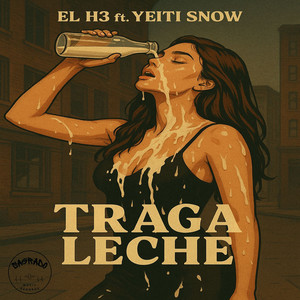Traga Leche (Explicit)