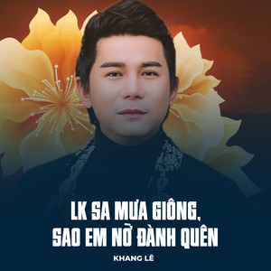 LK Sa Mưa Giông, Sao Em Nỡ Đành Quên