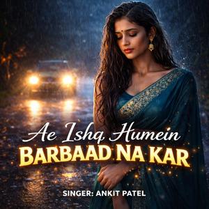 Ae Ishq Humein Barbaad Na Kar