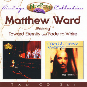 Matthew Ward Vintage Collection (Toward Eternity and Fade to White)