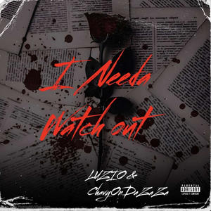 I Needa Watch Out (feat. ChavyOnDaZaZa)