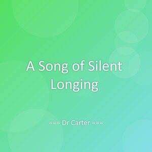 A Song of Silent Longing