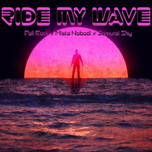 Ride My Wave (feat. Mista Nobodi & Samurai Shy)