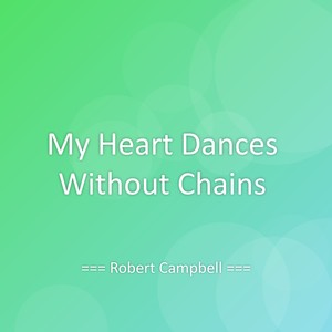 My Heart Dances Without Chains
