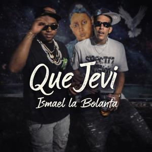 Que Jevi (Ismael La Bolanta Remix)