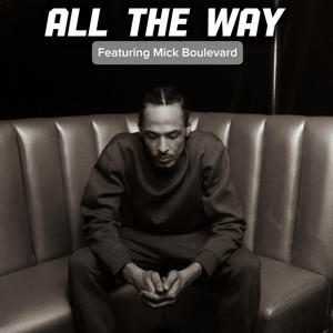 All The Way (feat. Mick Boulevard) (Explicit)