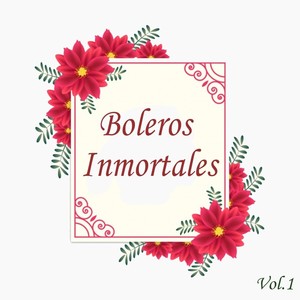 Boleros Inmortales, Vol. 1