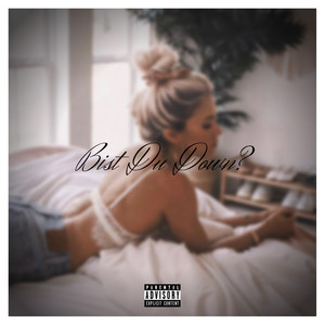 Bist du down? (Explicit)