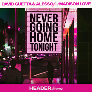 Never Going Home Tonight (feat. Madison Love) (HEADER Remix)