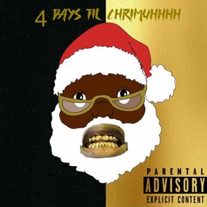 4 Days til Chrimuhhhh (Explicit)