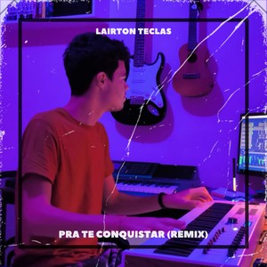 Pra Te Conquistar (Remix)