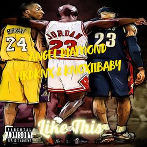 Like This (feat. Angel Diamond, HardKnox & KnoxiiBaby) (Explicit)