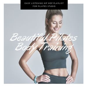 Beautiful Pilates Body Training: Easy Listening Hip Hop Playlist for Pilates Studio