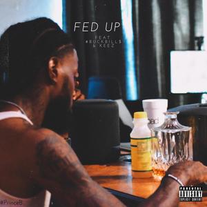 Fed Up (feat. #BuckBill$ & KEEZ) (Explicit)