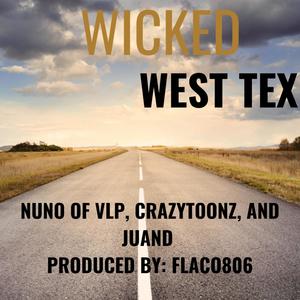 Wicked West Tex (feat. Nuno Of VLP, Crazytoonz & JuanD) [Explicit]