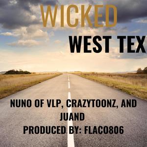 Wicked West Tex (feat. Nuno Of VLP, Crazytoonz & JuanD) (Explicit)