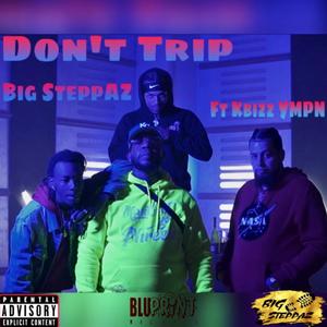 Don't Trip (feat. Kbizz YMPN) [Explicit]