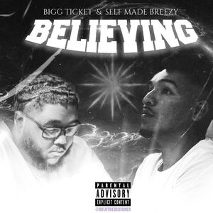 Believing (feat. Bigg Ticket) (Explicit)