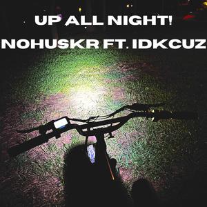 Up all Night! (feat. idkcuz) [Explicit]