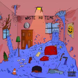 WASTE NO TIME (Explicit)