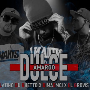Dulce Amargo (feat. Latino Du Ghetto & DimaEmci) [Explicit]