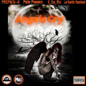 Angels Cry(feat. Pete powerz, E_Da_Mc & La’Keith Rashad) (Explicit)