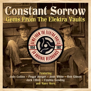 Constant Sorrow: Gems from the Elektra Vaults 1956-1962