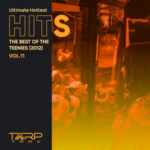 Ultimate Hottest Hits 2012, Vol. 11 (The Best of the Teenies)