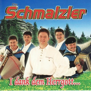 Die Schmalzler - I dank dem Herrgott