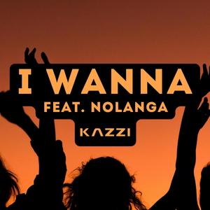 I Wanna (feat. Nolanga)