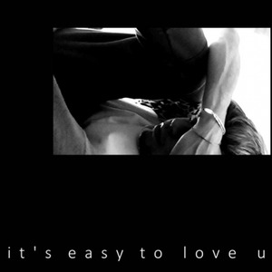 It's Easy To Love You